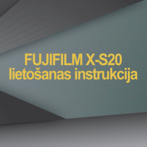 FUJIFILM X-S20 lietošanas instrukcija